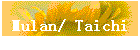 Mulan/ Taichi