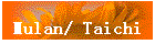 Mulan/ Taichi